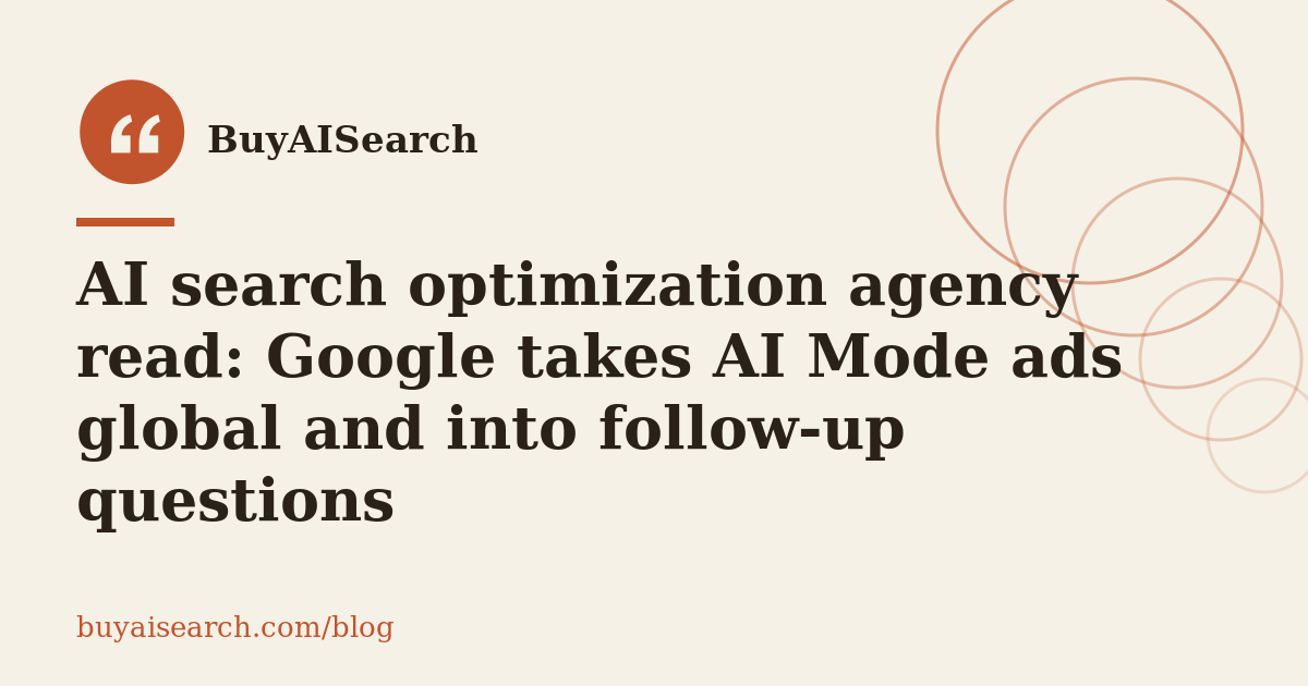Illustrated cover for the article: AI search optimization agency read: Google takes AI Mode ads global and into follow-up questions